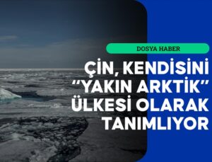 Buzulların erimesi Çin’in Arktik İpek Yolu projesine zemin hazırlıyor