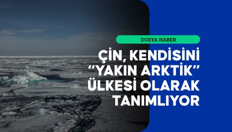 Buzulların erimesi Çin’in Arktik İpek Yolu projesine zemin hazırlıyor