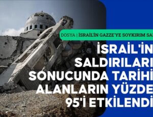 İsrail, Gazze’de tarihi mirası da yok ediyor