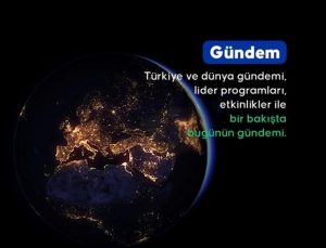 Türkiye ve dünya gündemi