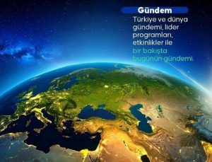 Türkiye ve dünya gündemi