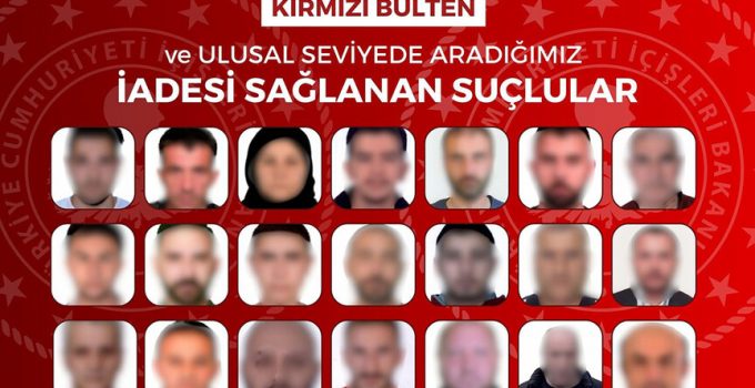 Kırmızı bültenle aranan 27, ulusal seviyede aranan 21 suçlu ülkeye getirildi